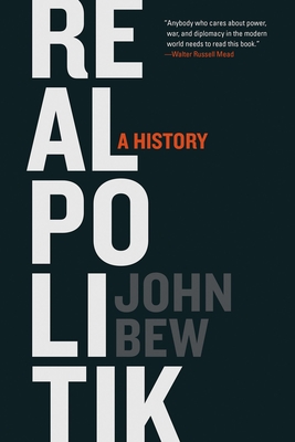 Realpolitik: A History By John Bew Cover Image