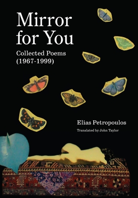 Mirror for You: Collected Poems (1967-1999) By Elias Petropoulos, John Taylor (Translator) Cover Image