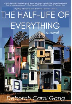 The Half-Life of Everything By Deborah Carol Gang Cover Image