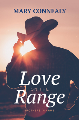 Love on the Range (Brothers in Arms #3) By Mary Connealy Cover Image
