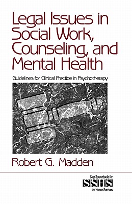 Legal Issues in Social Work, Counseling, and Mental Health: Guidelines for Clinical Practice in Psychotherapy (Sage Sourcebooks for the Human Services #36) Cover Image