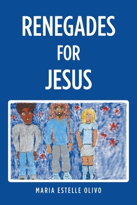 Renegades for Jesus By Maria Estelle Olivo Cover Image