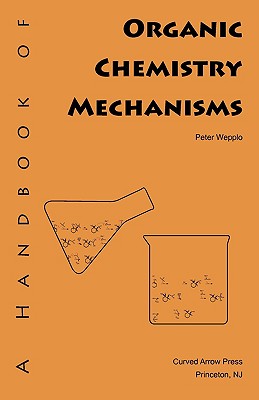 A Handbook of Organic Chemistry Mechanisms By Peter Wepplo Cover Image