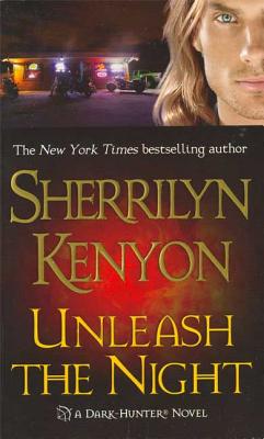 Unleash the Night (Dark-Hunter Novels #8) By Sherrilyn Kenyon Cover Image