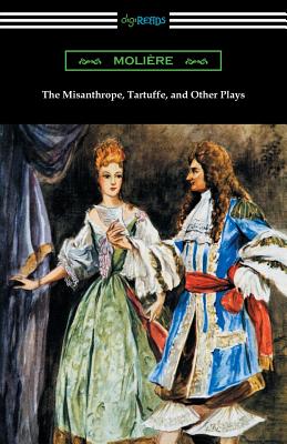 The Misanthrope, Tartuffe, and Other Plays (with an Introduction by Henry Carrington Lancaster) Cover Image