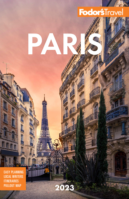 Fodor's Paris 2023 (Full-Color Travel Guide) By Fodor's Travel Guides Cover Image