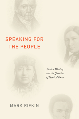Speaking for the People: Native Writing and the Question of Political Form Cover Image