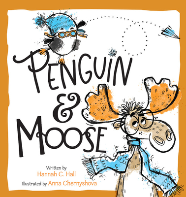 Penguin & Moose By Hannah C. Hall, Anna Chernyshova (Illustrator) Cover Image