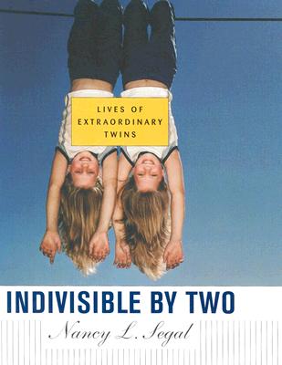 Indivisible By Two Lives Of Extraordinary Twins Indiebound Org