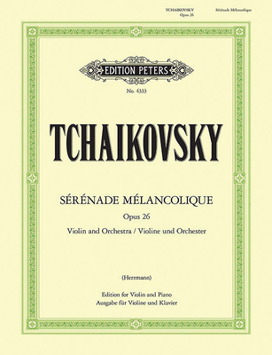 Sérénade Mélancolique Op. 26 (Edition for Violin and Piano): For Violin and Orchestra (Edition Peters) By Peter Ilyich Tchaikovsky (Composer), Carl Hermann (Composer) Cover Image