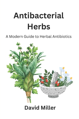 Antibacterial Herbs: A Modern Guide to Herbal Antibiotics (Paperback) |  Avid Bookshop