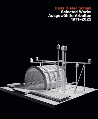 Hans Dieter Schaal, Selected Works / Ausgewählte Arbeiten 1971-2023 By Hans Dieter Schaal Cover Image