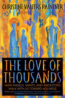 The Love of Thousands: How Angels, Saints, and Ancestors Walk with Us Toward Holiness Cover Image