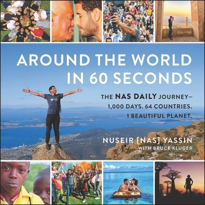 Around the World in 60 Seconds Lib/E: The NAS Daily Journey--1,000 Days. 64 Countries. 1 Beautiful Planet. Cover Image