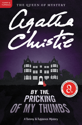 By the Pricking of My Thumbs: A Tommy and Tuppence Mystery: The Official Authorized Edition (Tommy & Tuppence Mysteries #4)