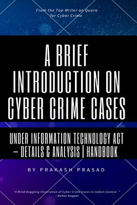 A Brief Introduction on Cyber Crime Cases under Information Technology Act: Details & Analysis - Handbook - Cyber Law Cases Indian Context Cover Image