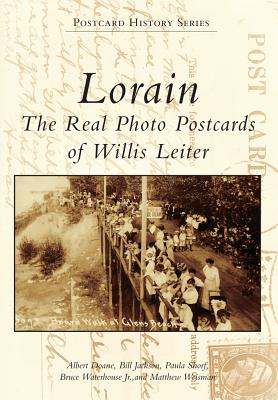 Lorain: The Real Photo Postcards of Willis Leiter (Postcard History) Cover Image