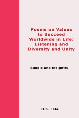 Poems on Value to Succeed Worldwide in Life: Listening and Diversity and Unity: Simple and Insightful By O. K. Fatai Cover Image