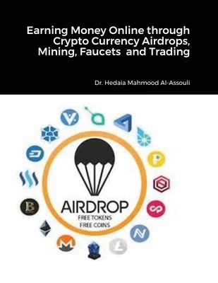 Earning Money Online through Crypto Currency Airdrops, Mining, Faucets and Trading Cover Image