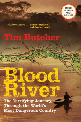 Blood River: The Terrifying Journey Through the World's Most Dangerous Country By Tim Butcher Cover Image