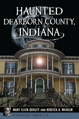 Haunted Dearborn County, Indiana (Haunted America)