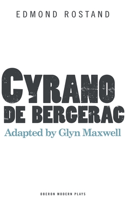 Cyrano de Bergerac (Oberon Modern Plays) By Edmond Rostand, Glyn Maxwell (Adapted by) Cover Image
