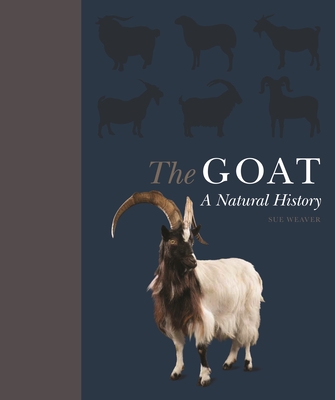 The Goat: A Natural and Cultural History By Sue Weaver Cover Image