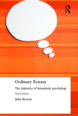 Ordinary Ecstasy: The Dialectics of Humanistic Psychology By John Rowan Cover Image