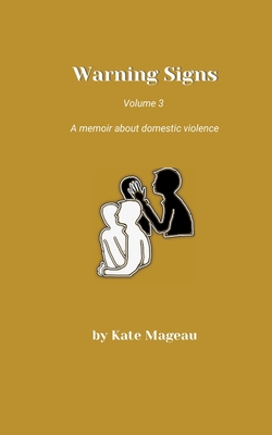 Warning Signs - Volume 3: A memoir about domestic violence Cover Image