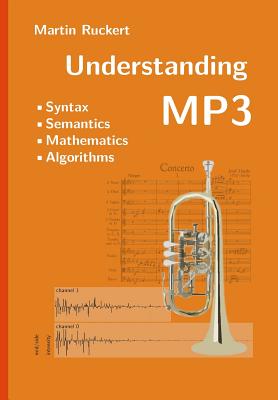 Understanding MP3: Syntax, Semantics, Mathematics, and Algorithms By Martin Ruckert Cover Image