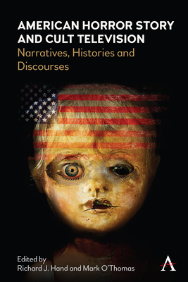 American Horror Story and Cult Television: Narratives, Histories and Discourses By Richard Hand (Editor), Mark O'Thomas (Editor) Cover Image
