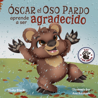 ¿Óscar el Oso aprenderá a ser agradecido?: Can Grunt the Grizzly Learn to Be Grateful? (Spanish Edition) Cover Image
