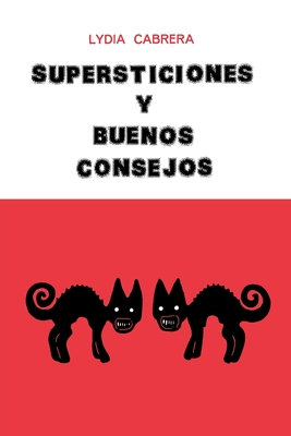 Supersticiones Y Buenos Consejos By Lydia Cabrera Cover Image