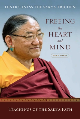 Freeing the Heart and Mind: Part Three: Teachings of the Sakya Path Cover Image