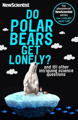Do Polar Bears Get Lonely: And 101 other intriguing science questions By New Scientist Cover Image