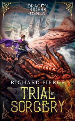Trial by Sorcery: Dragon Riders of Osnen Book 1 Cover Image