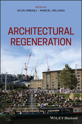 Architectural Regeneration By Aylin Orbasli (Editor), Marcel Vellinga (Editor) Cover Image
