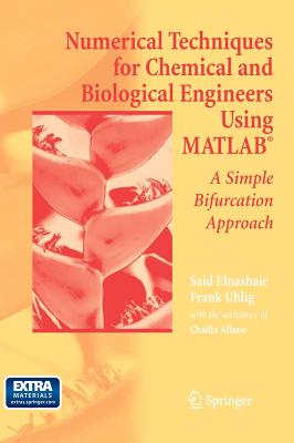 Numerical Techniques for Chemical and Biological Engineers Using Matlab(r): A Simple Bifurcation Approach