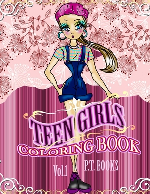 Teen Girls Coloring Book: Volume 1 By P. T. Books Cover Image