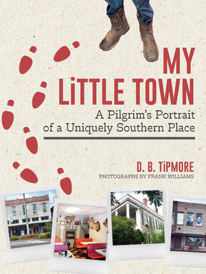 My Little Town: A Pilgrim's Portrait of a Uniquely Southern Place Cover Image