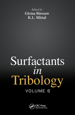 Surfactants in Tribology, Volume 6 By Girma Biresaw (Editor), K. L. Mittal (Editor) Cover Image