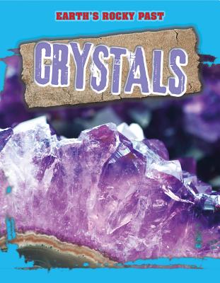 Crystals (Earth's Rocky Past) By Richard Spilsbury Cover Image