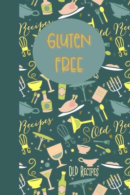 Gluten Free: Notebook Diary or Logbook for Recording Foods that Trigger Digestive Allergies and Sensitivities Cover Image