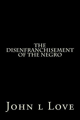 The Disenfranchisement of the Negro Cover Image