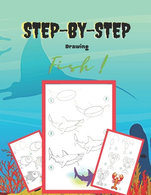 Step by Step Drawing Fish: Learn to Draw Step by Step, Easy and Fun! (Step-by-Step Drawing Books) Cover Image