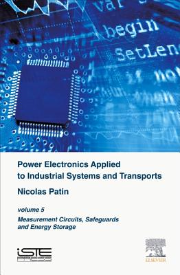 Power Electronics Applied to Industrial Systems and Transports: Volume 5: Measurement Circuits, Safeguards and Energy Storage Cover Image