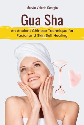 Gua Sha: An Ancient Chinese Technique for Facial and Skin Self Healing Cover Image