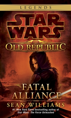 Fatal Alliance: Star Wars Legends (The Old Republic) (Star Wars: The Old Republic - Legends #3)