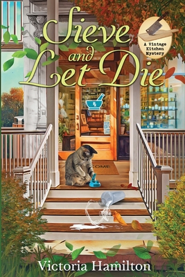 Sieve and Let Die (Vintage Kitchen Mystery #12) Cover Image
