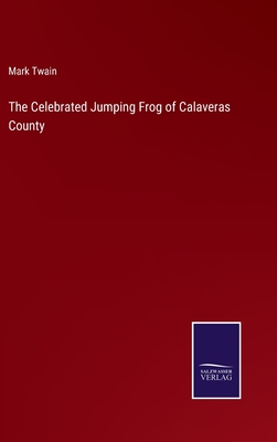 The Celebrated Jumping Frog of Calaveras County (Hardcover) | Murder By The  Book